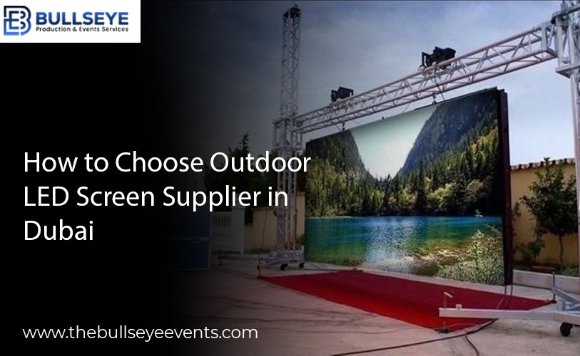 How to Choose Outdoor LED Screen Supplier in Dubai