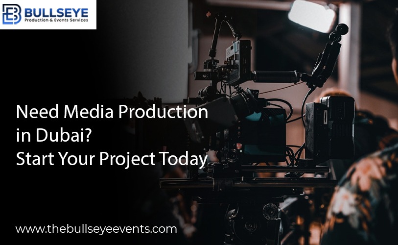 Need Media Production in Dubai? Start Your Project Today
