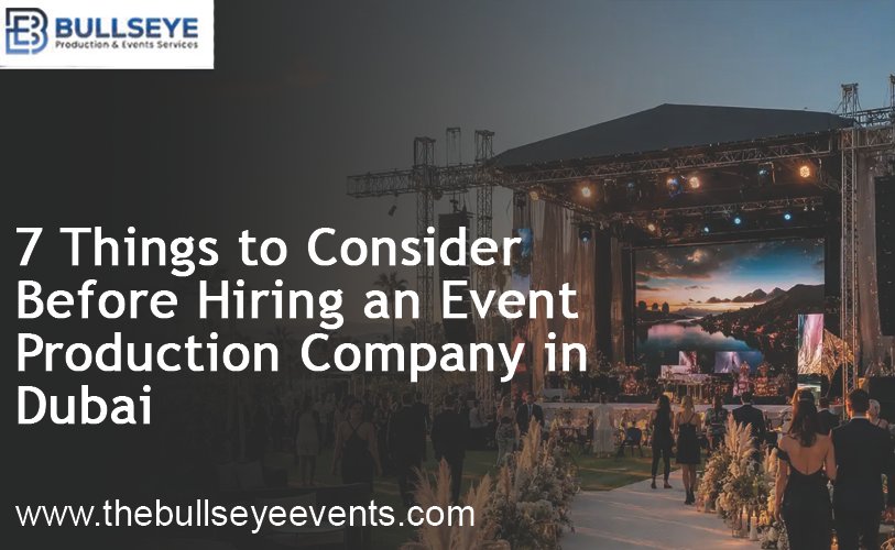 7 Things to Consider Before Hiring an Event Production Company in Dubai