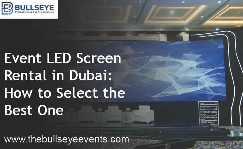Event LED Screen Rental in Dubai: How to Select the Best One